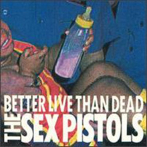 Sex Pistols - Better Live Than Dead