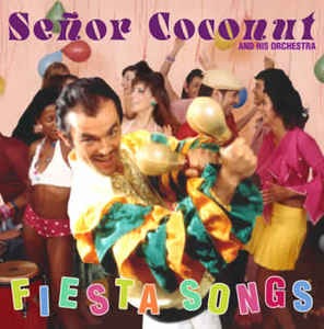 Senor Coconut And His Orchestra - Fiesta Songs (digi)