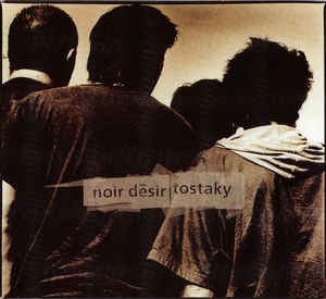 Noir Desir - Tostaky (digi)