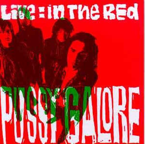 Pussy Galore - Live / In The Red
