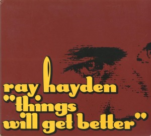 Ray Hayden - Things Will Get Better (digi)