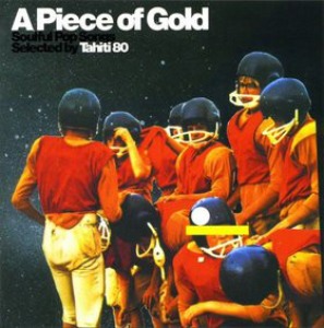 V.A. - A Piece Of Gold: Soulful Pop Songs Selected by Tahiti 80