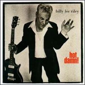 Billy Lee Riley - Hot Damn!