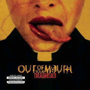 Out Of Your Mouth - Dragdad
