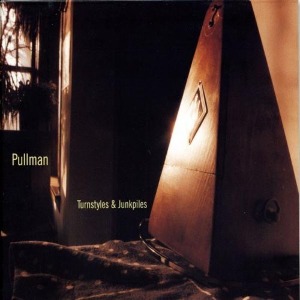 Pullman – Turnstyles &amp; Junkpiles (digi)
