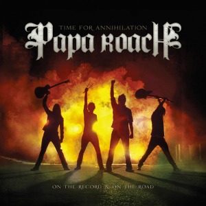 Papa Roach – Time For Annihilation...On The Record &amp; On The Road