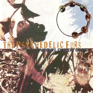 The Psychedelic Furs – World Outside