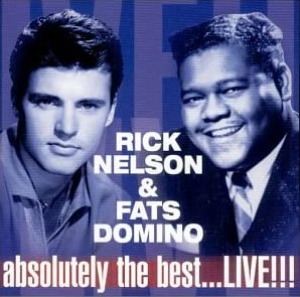 Rick Nelson &amp; Fats Domino – Absolutely The Best...Live!!!