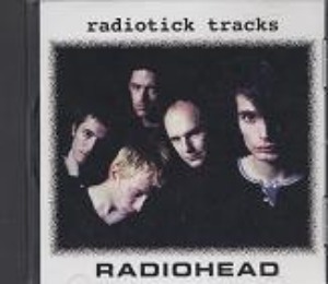 Radiohead – Radiotick Tracks (bootleg)