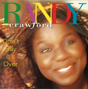 Randy Crawford – Don&#039;t Say It&#039;s Over
