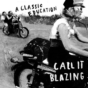 A Classic Education – Call It Blazing