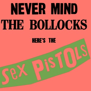 Sex Pistols – Never Mind The Bollocks Here&#039;s The Sex Pistols